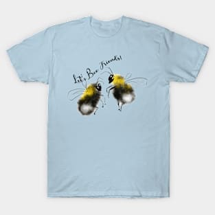 Let's Be Friends Bumble Bees T-Shirt